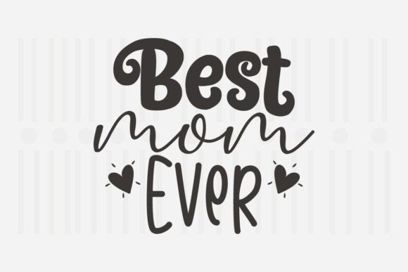 Best Mom Ever,Family SVG Quotes Graphics and Crafts Review