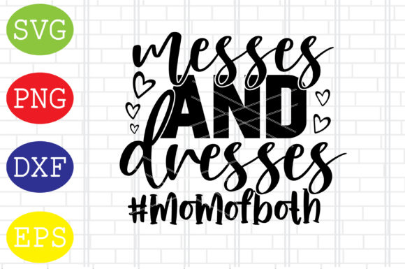 Dresses and Messes Mom of Both Svg, Mama Graphics in Crafts