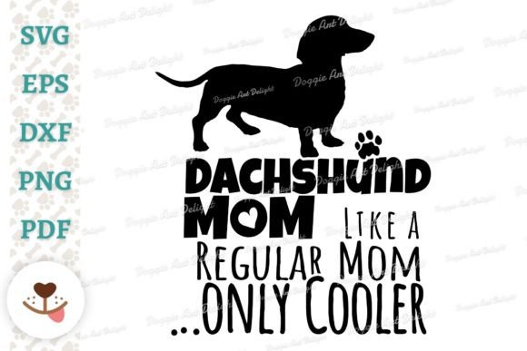 Funny Dachshund Mom Only Cooler Svg Png Graphics and Crafts Review