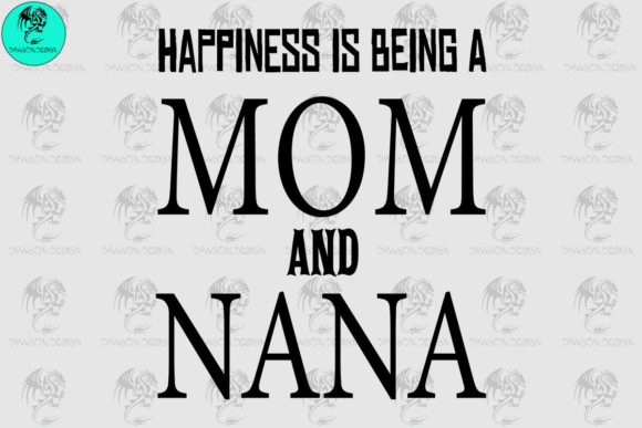 Happiness is Being a Mom and Nana Svg