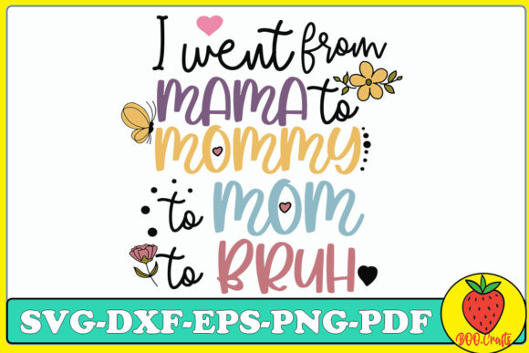 Mama to Mommy to Mom to Bruh SVG Graphics and Crafts