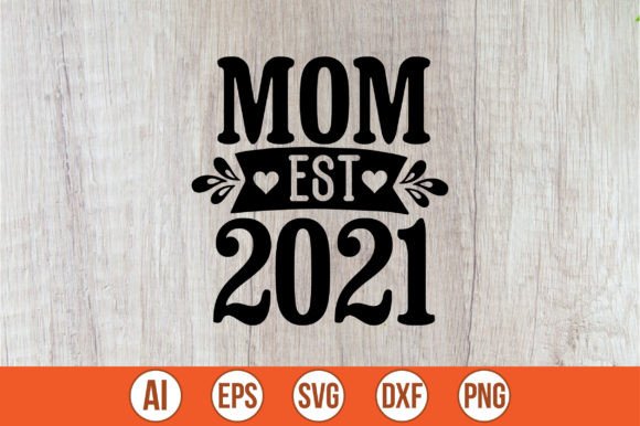 Mom Est.2021 SVG Graphics and Crafts Review