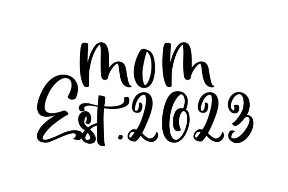 Mom Est 2023 SVG Graphics for Crafts