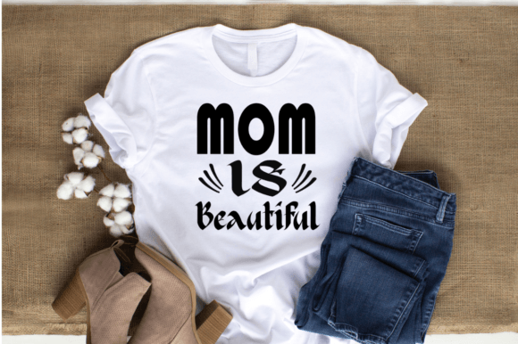 MOM is Beautiful SVG Graphic Design for Graphics and Crafts