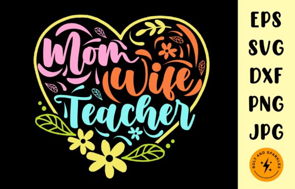 Mom Wife Teacher, SVG Graphics for Crafts