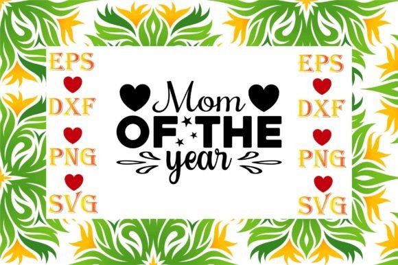 Mother Day Svg Design,Mom of the Year Graphics and Crafts