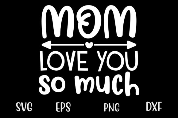 Mother’s Day SVG Design MOM Love You so: A Graphics and Crafts Review