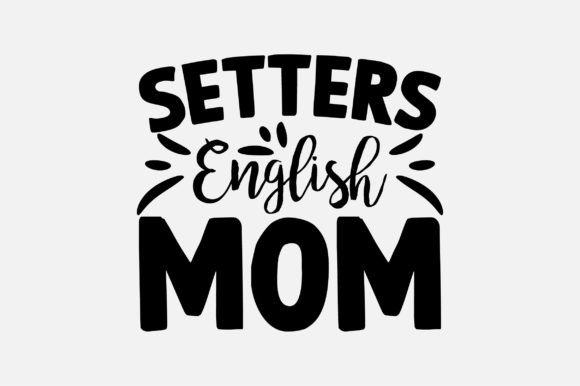 Setters English Mom Dog Lover SVG Design Review for Graphics and Crafts