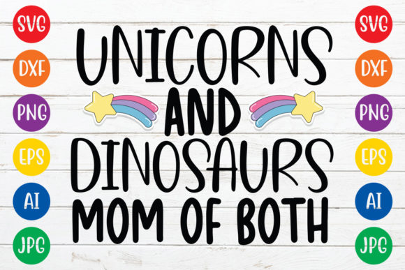 Unicorns and Dinosaurs Mom of Both Svg D Graphics in Crafts